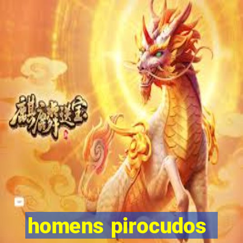 homens pirocudos